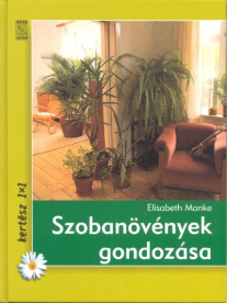 Szobanövények gondozása /Kertész 1x1