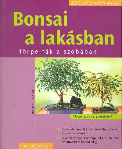 BONSAI A LAKÁSBAN /TÖRPE FÁK A SZOBÁBAN