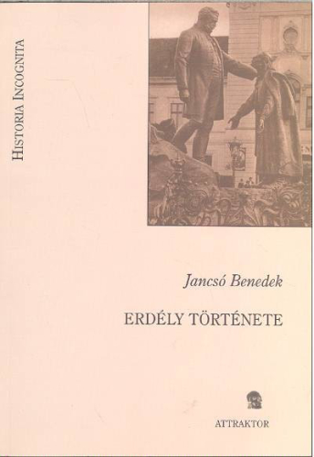 ERDÉLY TÖRTÉNETE /HISTORIA INCOGNITA