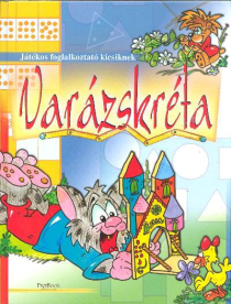 VARÁZSKRÉTA /JÁTÉKOS FOGLALKOZTATÓ KICSIKNEK