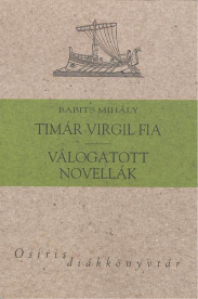 Timár Virgil fia, válogatott novellák - Babits Mihály /Osiris diákkönyvtár