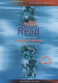 READ, READ, READ - GYAKORLATOK A KÉTSZINTŰ ÉRETTSÉGI ÍRÁSBELI VIZSGÁHOZ