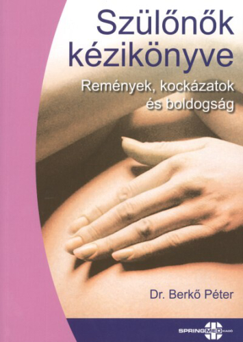 Szülőnők kézikönyve /Remények, kockázatok és bodlogság