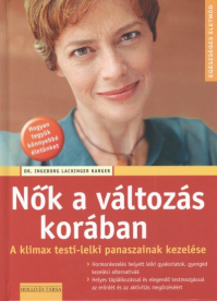 NŐK A VÁLTOZÁS KORÁBAN - A KLIMAX TESTI-LELKI PANASZAINAK KEZELÉSE /EGÉSZSÉGES ÉLETMÓD