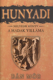 *Hunyadi 4. - A hadak villáma