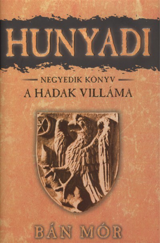 *Hunyadi 4. - A hadak villáma