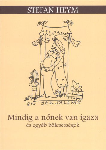 MINDIG A NŐNEK VAN IGAZA ÉS EGYÉB BÖLCSESSÉGE
