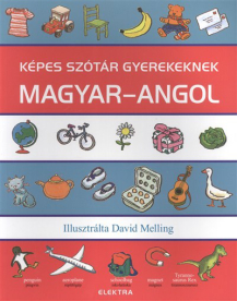 KÉPES SZÓTÁR GYEREKEKNEK: MAGYAR-ANGOL