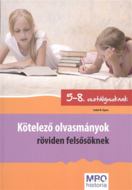 *Kötelező olvasmányok röviden felsősöknek /5-8. osztályosoknak