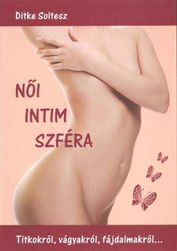 Női intim szféra /titkokról, vágyakról, fájdalmakról...