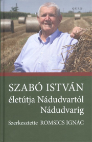 Szabó István életútja Nádudvartól Nádudvarig