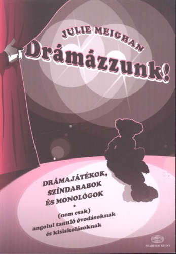 Drámázzunk! /Drámajátékok, színdarabok és monológok (nem csak) angolul tanuló óvodásoknak