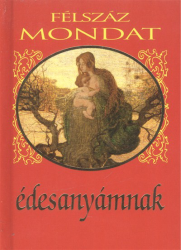 Félszáz mondat édesanyámnak