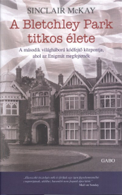 A Bletchley park titkos élete /A második világháború kódfejtő központja, ahol az enigmát megfejtetté