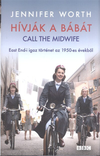Hívják a bábát - Call the midwife /East end-i igaz történet az 1950-es évekből