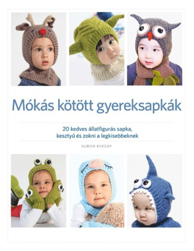 Mókás kötött gyereksapkák /20 kedves állatfigurás sapka, kesztyű és zokni a legkisebbeknek