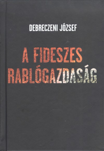A FIDESZES RABLÓGAZDASÁG