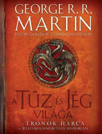 *A tűz és jég világa /A trónok harca és Westeros ismeretlen históriája