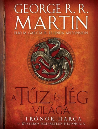 *A tűz és jég világa /A trónok harca és Westeros ismeretlen históriája