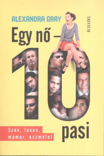Egy nő - 10 pasi /Szex, luxus, mámor, eszmélet