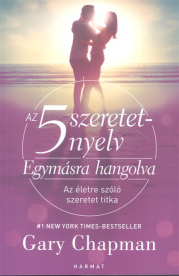 *Az 5 szeretetnyelv: Egymásra hangolva /Az életre szóló szeretet titka