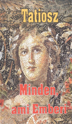 Minden, ami emberi /Tatiosz
