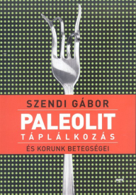*PALEOLIT TÁPLÁLKOZÁS ÉS KORUNK BETEGSÉGEI