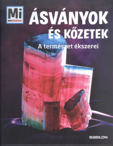 Ásványok és kőzetek - A természet ékszerei /Mi Micsoda