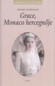 Grace, Monaco hercegnője /Királyi házak