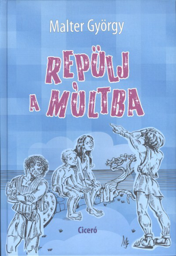 REPÜLJ A MÚLTBA