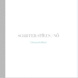 SCHIFFER-STÍLUS /NŐ - A KORSZERŰ ÖLTÖZET