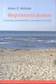 Meghökkentő értelem /A valóság értelmezéséről, tudományról és hitről