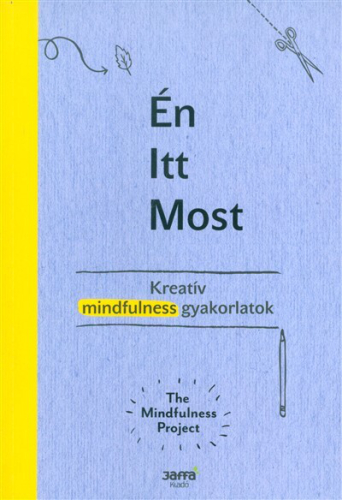 Én - itt - most /Kreatív mindfulness gyakorlatok