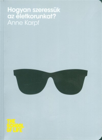 Hogyan szeressük az életkorunkat? /The school of life