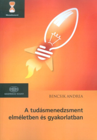 A tudásmenedzsment elméletben és gyakorlatban /Menedzsment