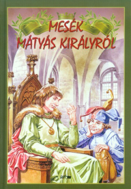 *Mesék Mátyás királyról