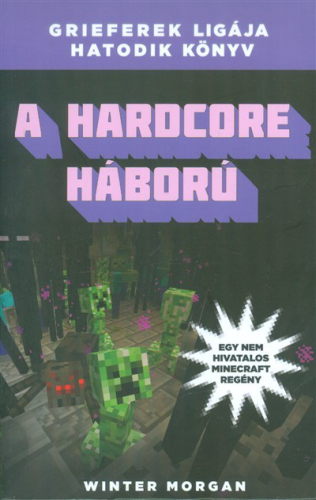 A hardcore háború /Grieferek ligája 6. (egy nem hivatalos Minecraft regény)