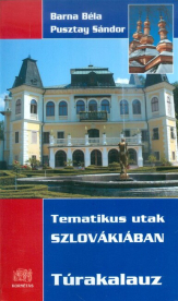 TEMATIKUS UTAK SZLOVÁKIÁBAN /TÚRAKALAUZ