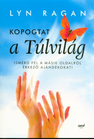 Kopogtat a túlvilág /Ismerd fel a másik oldalról érkező ajándékokat!