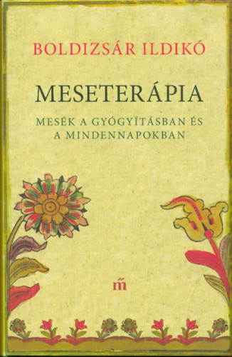 *Meseterápia /Mesék a gyógyításban és a mindennapokban