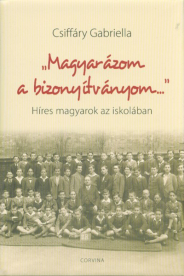 Magyarázom a bizonyítványom... /Híres magyarok az iskolában