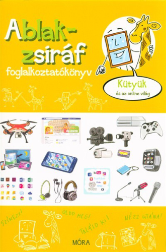 Ablak-Zsiráf foglalkoztatókönyv /Kütyük és az online világ