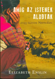 Amíg az Istenek aludtak - Avagy életem Nepálban