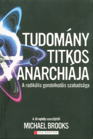 A tudomány titkos anarchiája /A radikális gondolkodás szabadsága