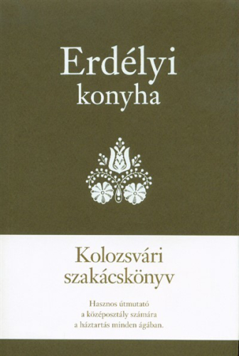 Erdélyi konyha - Kolozsvári szakácskönyv