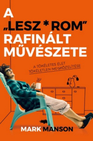 A Lesz*rom rafinált művészete /A tökéletes élet tökéletlen megközelítése