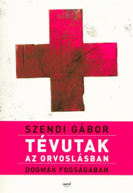 Tévutak az orvoslásban - Dogmák fogságában