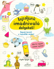 Rajzoljunk imádnivaló dolgokat! - Rajzolj bármit a legcukibb módon!