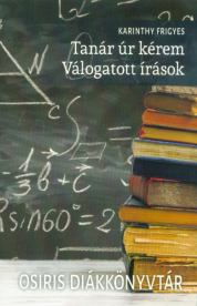 *Tanár úr kérem - Válogatott írások /Osiris diákkönyvtár