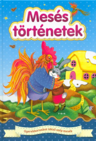 Mesés történetek - Gyerekkorunkat idéző szép mesék